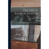 The Life of Andrew Jackson: Major-General in the Service of the United States