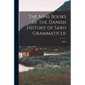 The Nine Books of the Danish History of Saxo Grammaticus