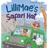 LilliMae's Safari Hat: A Wild Adventure with Africa's baby Big Five Animals