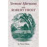 Vermont Afternoons with Robert Frost
