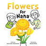 Flowers For Nana