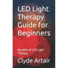 LED Light Therapy Guide for Beginners: Benefits of LED Light Therapy