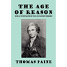 The Age of Reason: Being an Investigation of True and Fabulous Theology