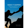 Make It Happen: Simple Blueprints for Bold Leadership