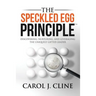 The Speckled Egg Principle: Discovering, Nurturing, and Leveraging the Uniquely Gifted Leader