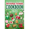 Christmas Cookies Cookbook: All The Christmas Cookies You're Going To Want To Make This Holiday Season: All-Time-Best Christmas Cookie