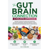 The Gut-Brain Connection - A Holistic Approach: Dietary Choices to Regulate Digestion, Balance Hormones, Enhance Mental Clarity and Promote Autoimmune