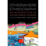 Otherwhere Ethnography: An Introduction to Outer Space Studies