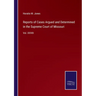 Reports of Cases Argued and Determined in the Supreme Court of Missouri: Vol. XXVIII