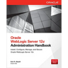 Oracle WebLogic Server 12c Administration Handbook
