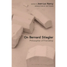 On Bernard Stiegler: Philosopher of Friendship