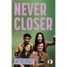 Never Closer