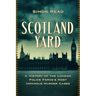 Scotland Yard: A History of the London Police Force's Most Infamous Murder Cases