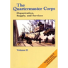 The Quartermaster Corps: Organization, Supply, and Services - Volume II