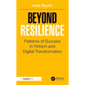 Beyond Resilience: Patterns of Success in Fintech and Digital Transformation
