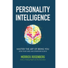 Personality Intelligence: Master the Art of Being You (For Your Sake and Everyone Else's)
