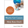 Sharks Get Cancer, Mole Rats Don't: How Animals Could Hold the Key to Unlocking Cancer Immunity in Humans