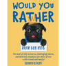 Would You Rather Book for Kids: The Book of Silly Scenarios, Challenging Choices, and Hilarious Situations for Hours of Fun with Friends and Family! (