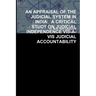 An Appraisal of the Judicial System in India: A Critical Study on Judicial Independence Vis-À-VIS Judicial Accountability
