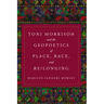 Toni Morrison and the Geopoetics of Place, Race, and Be/longing