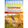 Chicken Keeping Essentials: All Natural Remedies, Disease Prevention, Treatments for Illness, and MORE!