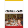 Italian Folk: Vernacular Culture in Italian-American Lives