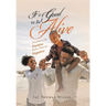 It's Good to Be Alive: Focusing on the Positive Rather Than the Negative