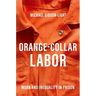 Orange-Collar Labor: Work and Inequality in Prison