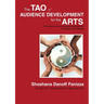The Tao of Audience Development for the Arts: Philosophies About Audience Development Five Years in the Making
