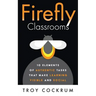 Firefly Classrooms: 10 Elements of Authentic Tasks that Make Learning Visible and Social