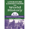 Literature Connections to World History K6: Resources to Enhance and Entice