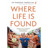 Where Life Is Found: Stories of Faith, Purpose, and Belonging at Camp Barnabas