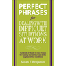 Perfect Phrases for Dealing with Difficult Situations at Work: Hundreds of Ready-To-Use Phrases for Coming Out on Top Even in the Toughest Office Cond