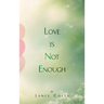Love Is Not Enough