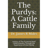 The Purdys: A Cattle Family: History of the Purebred Beef Cattle Industry Through the Experience of One Family