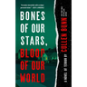 Bones of Our Stars, Blood of Our World: A Novel of Terror