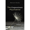 The Compassionate Psychiatrist