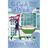 To Catch a Witch: A Wishcraft Mystery