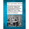 The Common Sense of the Common Law: Address at Commencement of Dickinson College School of Law at Carlisle, Pa., June 7, 1898.