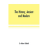 The history, ancient and modern, of the sheriffdoms of Fife and Kinross, with the description of both, and of the firths of Forth and Tay, and the isl