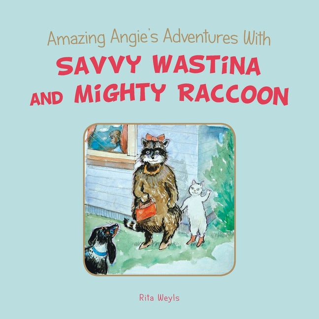 Amazing Angie's Adventures With Savvy Wastina and Mighty Raccoon - Paperback by Books by splitShops