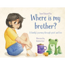 Where Is My Brother?: A family's journey through grief and loss