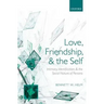 Love, Friendship, and the Self: Intimacy, Identification, and the Social Nature of Persons