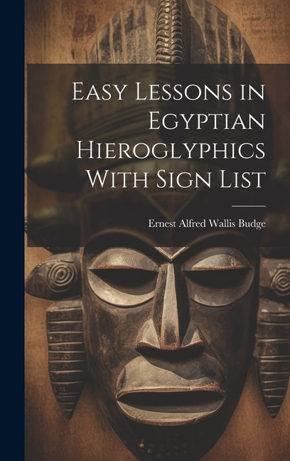 Easy Lessons in Egyptian Hieroglyphics With Sign List - Hardcover by Books by splitShops