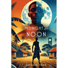 Midnight at Noon (2nd Edition): A Novel of Resistance and Resilience in Haiti