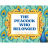 The Peacock Who Belonged