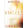 Angels: What the Bible Really Says about God's Heavenly Host