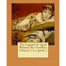 The Legend of Good Women. By: Geoffrey Chaucer ( is a poem )