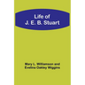 Life of J. E. B. Stuart