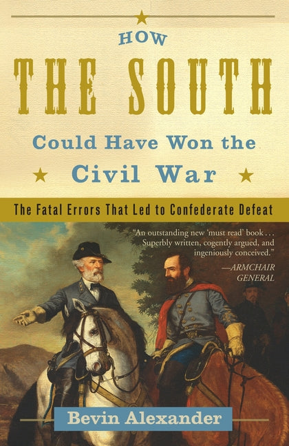 How the South Could Have Won the Civil War: The Fatal Errors That Led to Confederate Defeat - Paperback by Books by splitShops